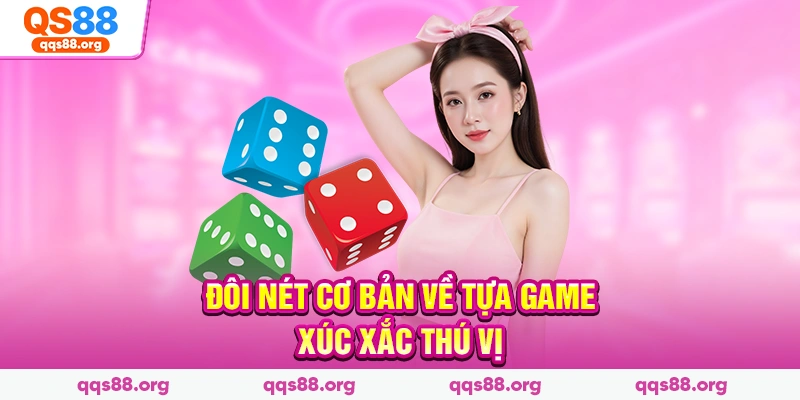 Đôi nét cơ bản về tựa game xúc xắc thú vị